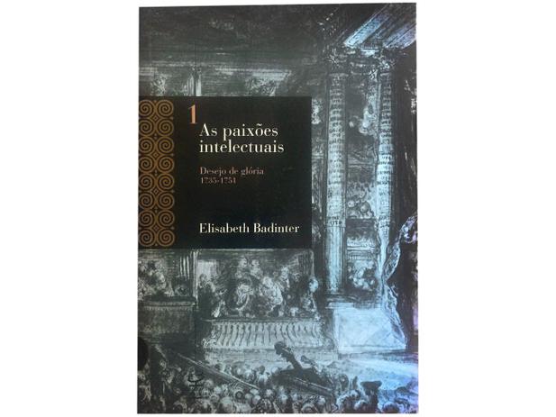 Livro As Paixões Intelectuais Elizabeth Badinter - Civilização Brasileira Menor preço em Livro As Paixões Intelectuais Elizabeth Badinter - Civilização Brasileira