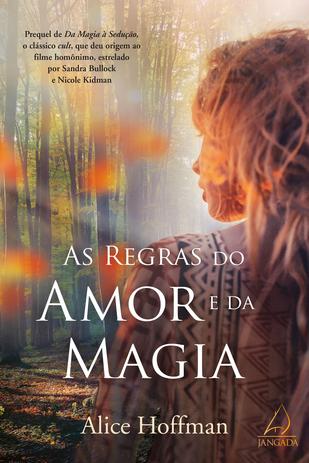 Livro - As Regras Do Amor E Da Magia Menor preço em Livro - As Regras Do Amor E Da Magia