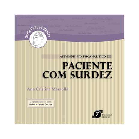 Livro - Atendimento Psicanalítico do Paciente com Surdez - Marzolla - Zagodoni Menor preço em Livro - Atendimento Psicanalítico do Paciente com Surdez - Marzolla - Zagodoni