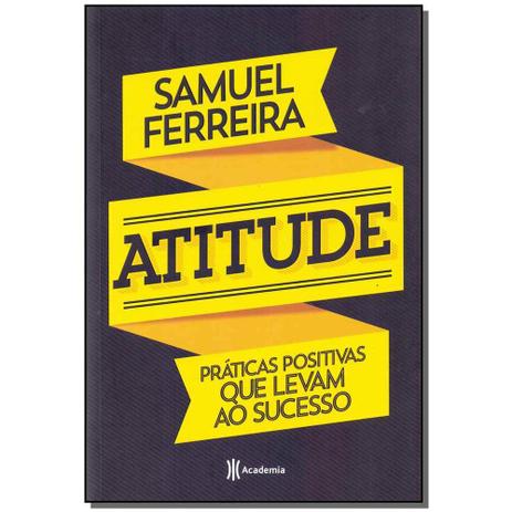 Livro - Atitude - Praticas Produtivas Que Levam Ao Sucesso - Academia Menor preço em Livro - Atitude - Praticas Produtivas Que Levam Ao Sucesso - Academia