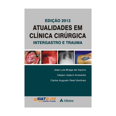 Livro - Atualidades em Clínica Cirúrgica Intergastro e Trauma - Aquino - Atheneu Menor preço em Livro - Atualidades em Clínica Cirúrgica Intergastro e Trauma - Aquino - Atheneu