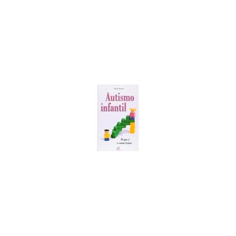 Livro - Autismo Infantil - O que é e Como Tratar - Ferrari - Paulinas Menor preço em Livro - Autismo Infantil - O que é e Como Tratar - Ferrari - Paulinas