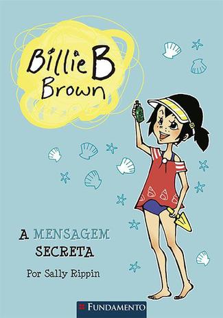 Livro - Billie B. Brown - A Mensagem Secreta Menor preço em Livro - Billie B. Brown - A Mensagem Secreta