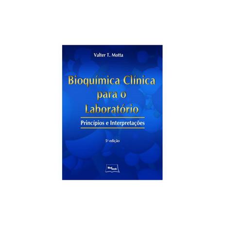 Livro - Bioquímica Clínica para o Laboratório - Princípios e Interpretações - Motta - Medbook Menor preço em Livro - Bioquímica Clínica para o Laboratório - Princípios e Interpretações - Motta - Medbook