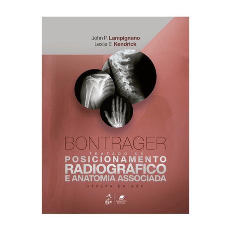Livro - Bontrager - Tratado De Posicionamento RadiogrÁfico E Anatomia Associada - Bontrager