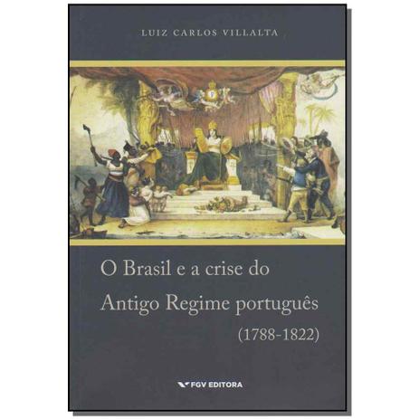 Livro - Brasil E A Crise Antigo Regime Portugues(1788-1822 - Fgv Menor preço em Livro - Brasil E A Crise Antigo Regime Portugues(1788-1822 - Fgv