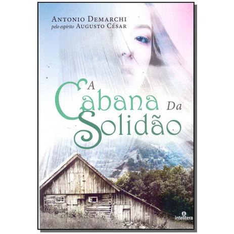 Livro - Cabana Da Solidao, A - Intelitera editora Menor preço em Livro - Cabana Da Solidao, A - Intelitera editora