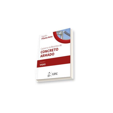 Livro - Caderno de Receitas de Concreto Armado Vol 1- Pilotto Neto - Ltc Menor preço em Livro - Caderno de Receitas de Concreto Armado Vol 1- Pilotto Neto - Ltc