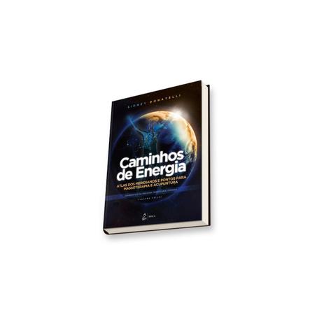 Livro - Caminhos de Energia - Atlas dos Meridianos e Pontos para Massoterapia e Acupuntura - Donatelli - Roca Menor preço em Livro - Caminhos de Energia - Atlas dos Meridianos e Pontos para Massoterapia e Acupuntura - Donatelli - Roca