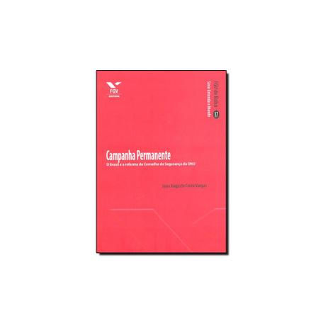 Livro - Campanha Permanente: Brasil e a Reforma do Conselho de Segurança da Onu, O - Editora Menor preço em Livro - Campanha Permanente: Brasil e a Reforma do Conselho de Segurança da Onu, O - Editora