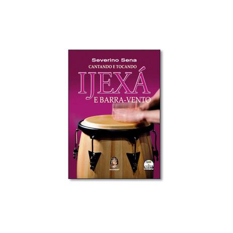 Livro - Cantando E Tocando Ijexá E Barra - Vento - Madras Menor preço em Livro - Cantando E Tocando Ijexá E Barra - Vento - Madras