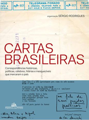 Livro - Cartas brasileiras - Correspondências históricas, políticas, célebres, hilárias e inesquecíveis que marcaram o país é boa?