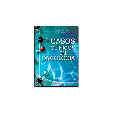 Livro - Casos Clínicos em Oncologia - Oliveira - Iátria Menor preço em Livro - Casos Clínicos em Oncologia - Oliveira - Iátria