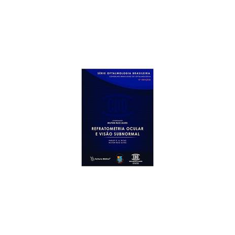 Livro - CBO Série Oftalmologia Brasileira - Refratometria Ocular e Visão Subnormal -Alves - Cultura médica Menor preço em Livro - CBO Série Oftalmologia Brasileira - Refratometria Ocular e Visão Subnormal -Alves - Cultura médica