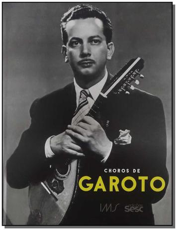 Livro - Choros De Garoto - Ims Menor preço em Livro - Choros De Garoto - Ims