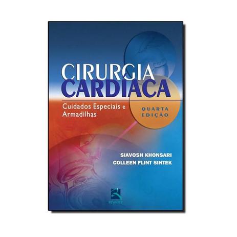 Livro - Cirurgia Cardíaca - Cuidados Especiais e Armadilhas - Khonsari - Revinter Menor preço em Livro - Cirurgia Cardíaca - Cuidados Especiais e Armadilhas - Khonsari - Revinter