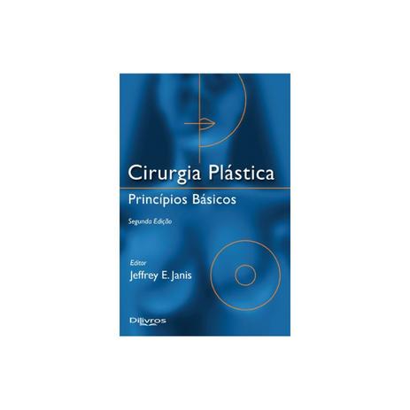 Livro - Cirurgia Plástica - Princípios Básicos - Janis - Dilivros Menor preço em Livro - Cirurgia Plástica - Princípios Básicos - Janis - Dilivros