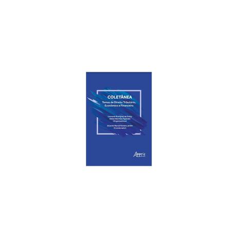 Livro - Coletânea: Temas de Direito Tributário, Econômico e Financeiro - Godoy - Appris editora Menor preço em Livro - Coletânea: Temas de Direito Tributário, Econômico e Financeiro - Godoy - Appris editora