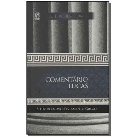 Livro - Comentario Lucas - A Luz Do Novo Test. Grego - Cpad Menor preço em Livro - Comentario Lucas - A Luz Do Novo Test. Grego - Cpad