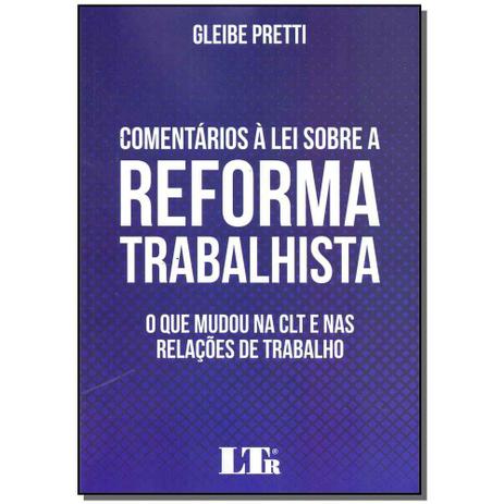 Livro - Comentarios A Lei Sobre A Reforma Trabalhista - Ltr editora Menor preço em Livro - Comentarios A Lei Sobre A Reforma Trabalhista - Ltr editora