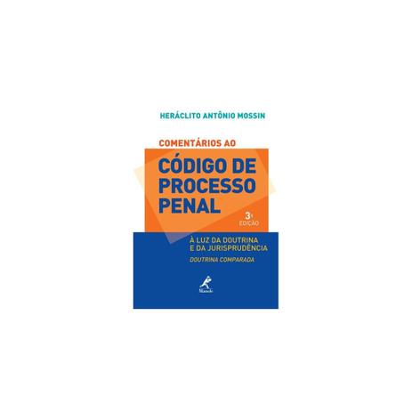 Livro - Comentários ao código de processo penal: À luz da doutrinae da Jurisprudência, Doutrina comparada - Mossin - Manole Menor preço em Livro - Comentários ao código de processo penal: À luz da doutrinae da Jurisprudência, Doutrina comparada - Mossin - Manole