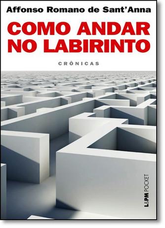 Livro - Como Andar no Labirinto - Lpm editores Menor preço em Livro - Como Andar no Labirinto - Lpm editores