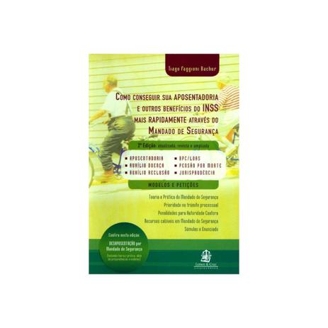 Livro - Como Conseguir Sua Aposentadoria e Outros Benefícios do INSS Mais Rapidamente Através do Mandado de Segurança - Bachur - Lemos Menor preço em Livro - Como Conseguir Sua Aposentadoria e Outros Benefícios do INSS Mais Rapidamente Através do Mandado de Segurança - Bachur - Lemos