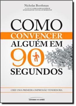 Livro - Como convencer alguém em 90 segundos - Unl - universo dos livros Menor preço em Livro - Como convencer alguém em 90 segundos - Unl - universo dos livros