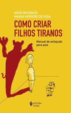 Livro - Como criar filhos tiranos Menor preço em Livro - Como criar filhos tiranos