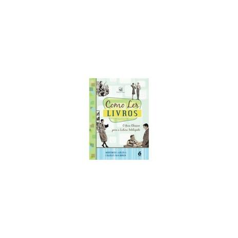 Livro - Como Ler Livros - O guia Clássico para a Leitura Inteligente - Adler - Do autor Menor preço em Livro - Como Ler Livros - O guia Clássico para a Leitura Inteligente - Adler - Do autor