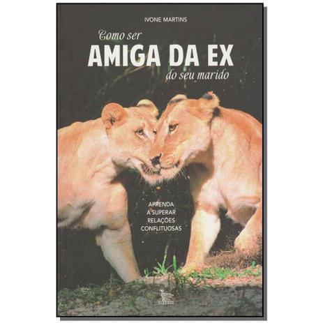 Livro - Como Ser Amiga Da Ex Do Seu Marido - Matrix Menor preço em Livro - Como Ser Amiga Da Ex Do Seu Marido - Matrix