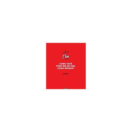 Livro - Como voce pode rir de uma coisa dessas - Veneta Menor preço em Livro - Como voce pode rir de uma coisa dessas - Veneta