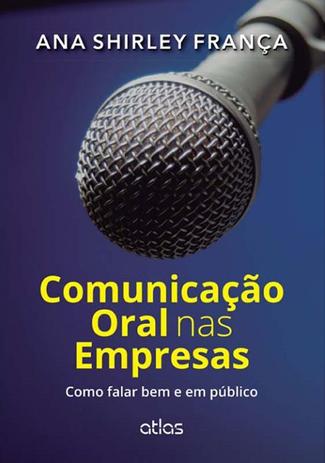 Livro - Comunicação Oral Nas Empresas: Como Falar Bem E Em Público Menor preço em Livro - Comunicação Oral Nas Empresas: Como Falar Bem E Em Público