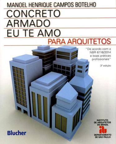 Livro Concreto Armado Eu Te Amo: Para Arquitetos Manoel Henrique Campos Botelho Edgard Blücher Menor preço em Livro Concreto Armado Eu Te Amo: Para Arquitetos Manoel Henrique Campos Botelho Edgard Blücher