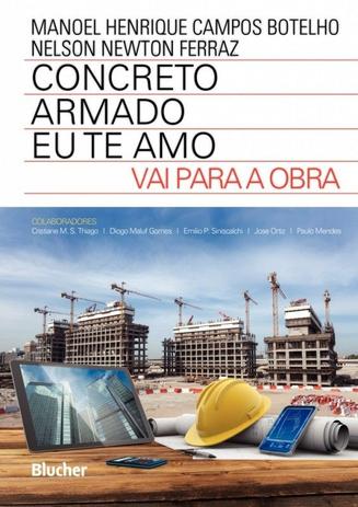 Livro Concreto Armado - Eu Te Amo - Vai Para A Obra Manoel H. C. Botelho - Nelson N. Ferraz Edgard Blücher Menor preço em Livro Concreto Armado - Eu Te Amo - Vai Para A Obra Manoel H. C. Botelho - Nelson N. Ferraz Edgard Blücher