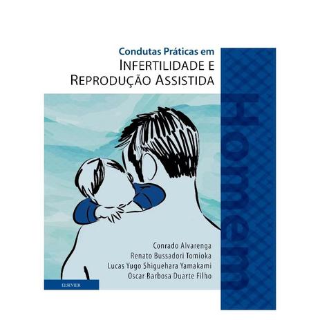Livro - Condutas Práticas em Infertilidade e Reprodução Assistida - Homem - Alvarenga - Elsevier Menor preço em Livro - Condutas Práticas em Infertilidade e Reprodução Assistida - Homem - Alvarenga - Elsevier