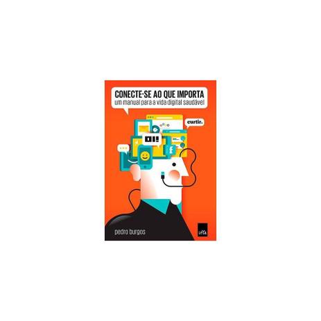 Livro - Conecte-se ao que importa um manual para a vida digital saudavel - Editora Menor preço em Livro - Conecte-se ao que importa um manual para a vida digital saudavel - Editora