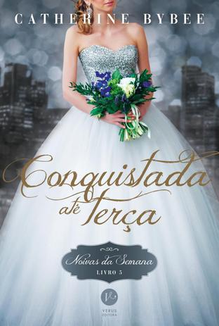 Livro - Conquistada até terça (Vol. 5 Noivas da Semana) Menor preço em Livro - Conquistada até terça (Vol. 5 Noivas da Semana)