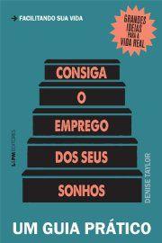 Livro - Consiga o emprego dos seus sonhos Menor preço em Livro - Consiga o emprego dos seus sonhos