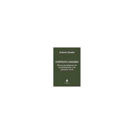 Livro - Contrato Agrário - Novos Paradigmas do Arrendamento e da Parceria Rural - Zanette - Livraria do advogado Menor preço em Livro - Contrato Agrário - Novos Paradigmas do Arrendamento e da Parceria Rural - Zanette - Livraria do advogado