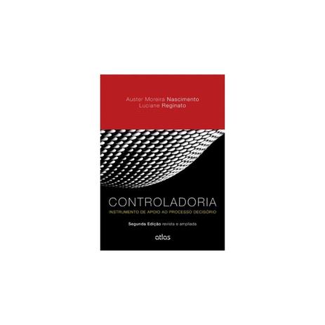 Livro - Controladoria: Instrumento de Apoio ao Processo Decisório - Nascimento - Atlas Menor preço em Livro - Controladoria: Instrumento de Apoio ao Processo Decisório - Nascimento - Atlas
