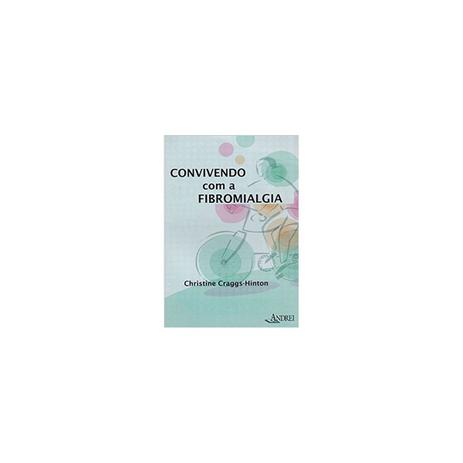 Livro - Convivendo com a Fibromialgia - Hinton - Andrei Menor preço em Livro - Convivendo com a Fibromialgia - Hinton - Andrei