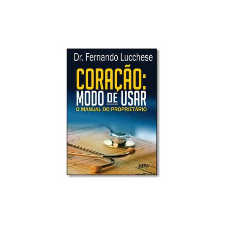 Livro - Coração: Modo de Usar - O Manual do Proprietário - Editora Menor preço em Livro - Coração: Modo de Usar - O Manual do Proprietário - Editora