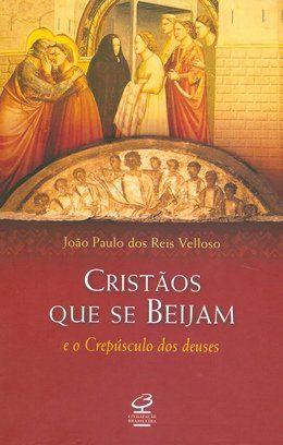 Livro - Cristãos que se beijam e o crepúsculo dos deuses Menor preço em Livro - Cristãos que se beijam e o crepúsculo dos deuses