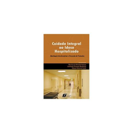 Livro - Cuidado Integral ao Idoso Hospitalizado - Abordagem Interdisciplinar e Discussão de Protocolos - Ventura - Zagodoni Menor preço em Livro - Cuidado Integral ao Idoso Hospitalizado - Abordagem Interdisciplinar e Discussão de Protocolos - Ventura - Zagodoni