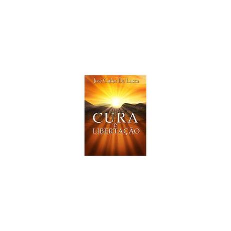 Livro - Cura e libertaçao - Intelitera Menor preço em Livro - Cura e libertaçao - Intelitera