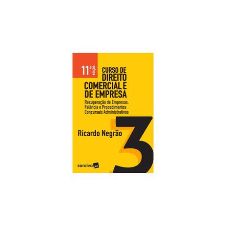 Livro - Curso de Direito Comercial e Empresarial - Recuperação de Empresas, Falência e Procedimentos Concursais Administrativos - Negrao - Saraiva Menor preço em Livro - Curso de Direito Comercial e Empresarial - Recuperação de Empresas, Falência e Procedimentos Concursais Administrativos - Negrao - Saraiva