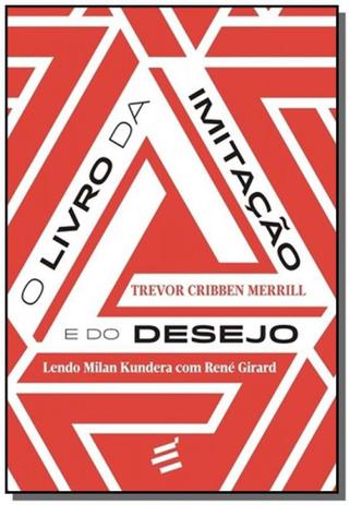 Livro da imitacao e do desejo, o: lendo milan kund - E realizacoes Menor preço em Livro da imitacao e do desejo, o: lendo milan kund - E realizacoes
