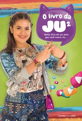 Livro da ju 2, o - maisa silva de um jeito que voce nunca viu - Universo dos livros Menor preço em Livro da ju 2, o - maisa silva de um jeito que voce nunca viu - Universo dos livros