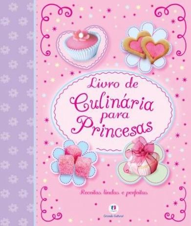 Livro De Culinaria Para Princesas - Ciranda cultural ltda Menor preço em Livro De Culinaria Para Princesas - Ciranda cultural ltda